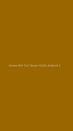 Tampilan Antarmuka Aplikasi Istana 404 Slot Desain Grafis Android - 2