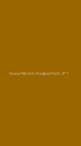 Tampilan Antarmuka Aplikasi Istana188 Anti Rungkad Pasti Jp - 1