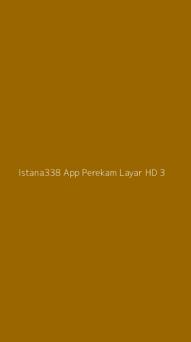 Tampilan Antarmuka Aplikasi Istana338 App Perekam Layar Hd - 3