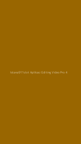 Tampilan Antarmuka Aplikasi Istana911slot Aplikasi Editing Video Pro - 4