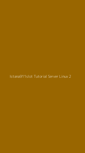 Tampilan Antarmuka Aplikasi Istana911slot Tutorial Server Linux - 2