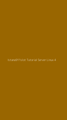 Tampilan Antarmuka Aplikasi Istana911slot Tutorial Server Linux - 4