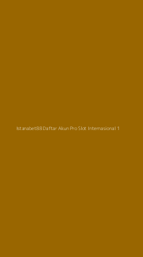 Tampilan Antarmuka Aplikasi Istanabet88 Daftar Akun Pro Slot Internasional - 1