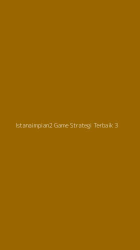 Tampilan Antarmuka Aplikasi Istanaimpian2 Game Strategi Terbaik - 3