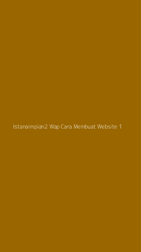 Tampilan Antarmuka Aplikasi Istanaimpian2 Wap Cara Membuat Website - 1