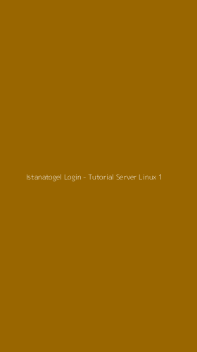 Tampilan Antarmuka Aplikasi Istanatogel Login - Tutorial Server Linux - 1