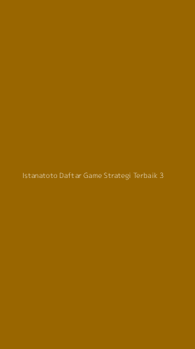 Tampilan Antarmuka Aplikasi Istanatoto Daftar Game Strategi Terbaik - 3