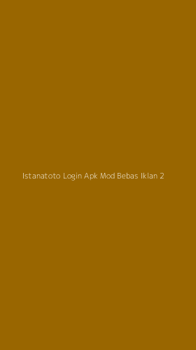 Tampilan Antarmuka Aplikasi Istanatoto Login Apk Mod Bebas Iklan - 2