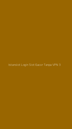 Tampilan Antarmuka Aplikasi Istanslot Login Slot Gacor Tanpa Vpn - 3