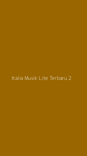 Tampilan Antarmuka Aplikasi Italia Musik Lite Terbaru - 2