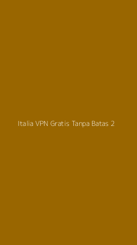Tampilan Antarmuka Aplikasi Italia Vpn Gratis Tanpa Batas - 2