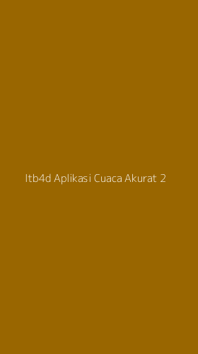 Tampilan Antarmuka Aplikasi Itb4d Aplikasi Cuaca Akurat - 2