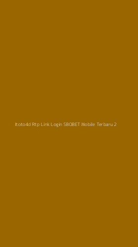 Tampilan Antarmuka Aplikasi Itoto4d Rtp Link Login Sbobet Mobile Terbaru - 2