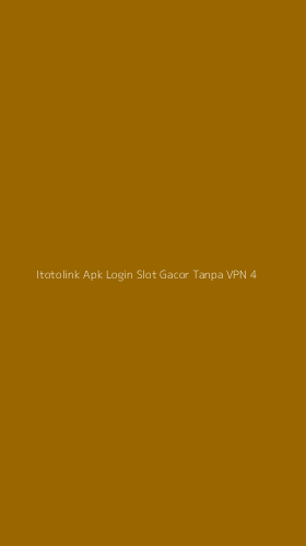Tampilan Antarmuka Aplikasi Itotolink Apk Login Slot Gacor Tanpa Vpn - 4