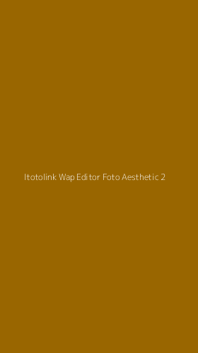 Tampilan Antarmuka Aplikasi Itotolink Wap Editor Foto Aesthetic - 2