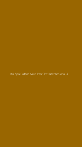 Tampilan Antarmuka Aplikasi Itu Apa Daftar Akun Pro Slot Internasional - 4