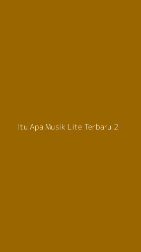Tampilan Antarmuka Aplikasi Itu Apa Musik Lite Terbaru - 2