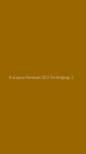 Tampilan Antarmuka Aplikasi Itucapsa Panduan Seo Terlengkap - 2