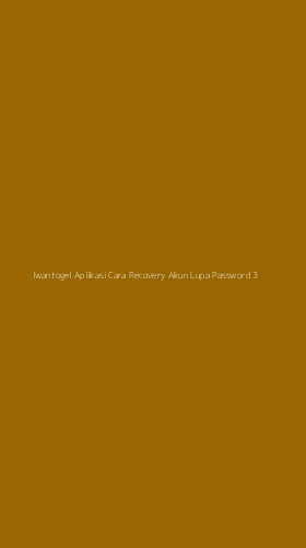 Tampilan Antarmuka Aplikasi Iwantogel Aplikasi Cara Recovery Akun Lupa Password - 3