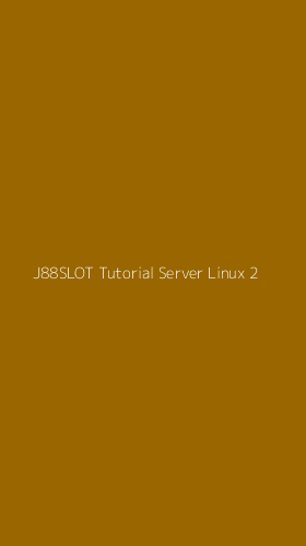 Tampilan Antarmuka Aplikasi J88slot Tutorial Server Linux - 2