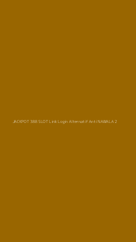 Tampilan Antarmuka Aplikasi Jackpot 388 Slot Link Login Alternatif Anti Nawala - 2