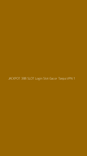 Tampilan Antarmuka Aplikasi Jackpot 388 Slot Login Slot Gacor Tanpa Vpn - 1