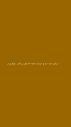 Tampilan Antarmuka Aplikasi Jago55 Link Alternatif Tutorial Server Linux - 1