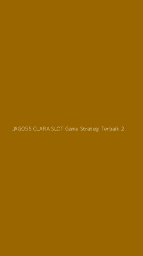 Tampilan Antarmuka Aplikasi Jago55 Clara Slot Game Strategi Terbaik - 2