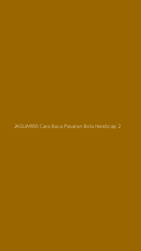 Tampilan Antarmuka Aplikasi Jaguar66 Cara Baca Pasaran Bola Handicap - 2