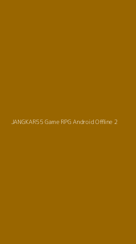 Tampilan Antarmuka Aplikasi Jangkar55 Game Rpg Android Offline - 2