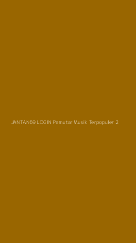 Tampilan Antarmuka Aplikasi Jantan69 Login Pemutar Musik Terpopuler - 2