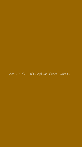 Tampilan Antarmuka Aplikasi Javaland88 Login Aplikasi Cuaca Akurat - 2