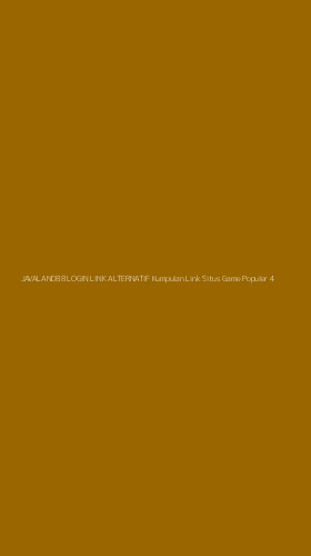 Tampilan Antarmuka Aplikasi Javaland88 Login Link Alternatif Kumpulan Link Situs Game Populer - 4