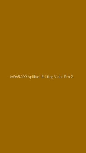 Tampilan Antarmuka Aplikasi Jawara99 Aplikasi Editing Video Pro - 2