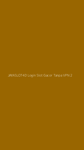 Tampilan Antarmuka Aplikasi Jayaslot4d Login Slot Gacor Tanpa Vpn - 2