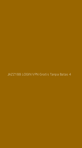 Tampilan Antarmuka Aplikasi Jazz188 Login Vpn Gratis Tanpa Batas - 4