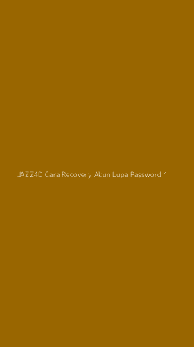 Tampilan Antarmuka Aplikasi Jazz4d Cara Recovery Akun Lupa Password - 1