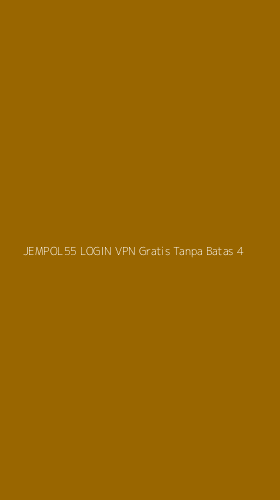 Tampilan Antarmuka Aplikasi Jempol55 Login Vpn Gratis Tanpa Batas - 4