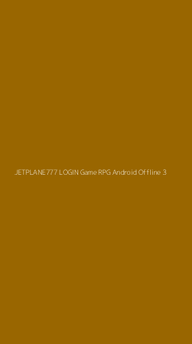 Tampilan Antarmuka Aplikasi Jetplane777 Login Game Rpg Android Offline - 3