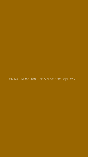 Tampilan Antarmuka Aplikasi Jhon4d Kumpulan Link Situs Game Populer - 2