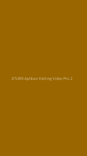 Tampilan Antarmuka Aplikasi Jitu89 Aplikasi Editing Video Pro - 2