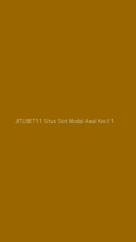 Tampilan Antarmuka Aplikasi Jitubet11 Situs Slot Modal Awal Kecil - 1