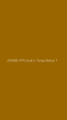 Tampilan Antarmuka Aplikasi Join88 Vpn Gratis Tanpa Batas - 1