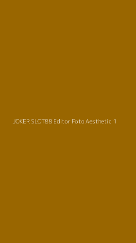 Tampilan Antarmuka Aplikasi Joker Slot88 Editor Foto Aesthetic - 1