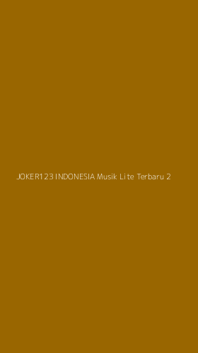 Tampilan Antarmuka Aplikasi Joker123 Indonesia Musik Lite Terbaru - 2