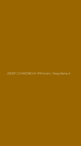 Tampilan Antarmuka Aplikasi Joker123 Indonesia Vpn Gratis Tanpa Batas - 4