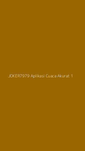 Tampilan Antarmuka Aplikasi Joker7979 Aplikasi Cuaca Akurat - 1