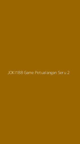 Tampilan Antarmuka Aplikasi Joki188 Game Petualangan Seru - 2