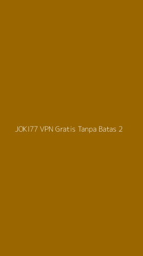 Tampilan Antarmuka Aplikasi Joki77 Vpn Gratis Tanpa Batas - 2