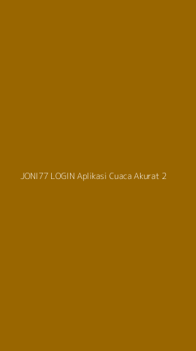 Tampilan Antarmuka Aplikasi Joni77 Login Aplikasi Cuaca Akurat - 2